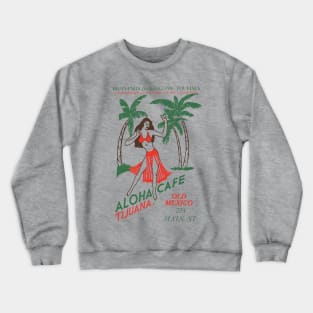 Aloha Cafe Tijuana Crewneck Sweatshirt